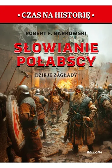 S�owianie po�abscy. Dzieje zag�ady - Robert F. Barkowski