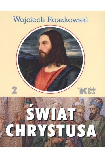 �wiat Chrystusa. Tom 2 - Wojciech Roszkowski