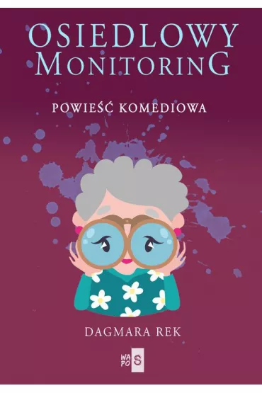 Osiedlowy monitoring. Tom 1 - Dagmara Rek