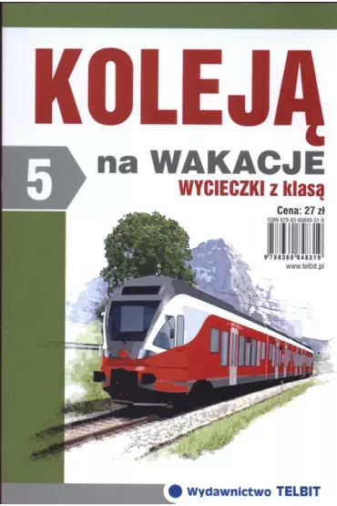 Kolej� na wakacje Wycieczki z klas� 5 - Tadeusz Olszewski