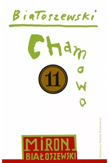 Chamowo. Bia�oszewski utwory zebrane. Tom 11 - Miron Bia�oszewski