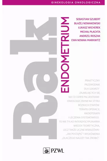 Rak endometrium - Micha� P�achta, �ukasz Wicherek, Ewa Nowak-Markwitz, Andrzej Roszak, B�a�ej Nowakowski, Sebastian Szubert