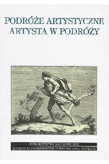 Podr�e artystyczne. Artysta w podr�y - J Ja�wierski, R Kasperowicz, Red M Pastwa