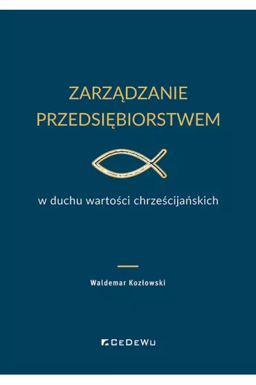 Zarz�dzanie przedsi�biorstwem w duchu warto�ci.. - Waldemar Koz�owski