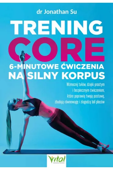 Trening core. 6-minutowe �wiczenia na silny korpus - Jonathan  Su