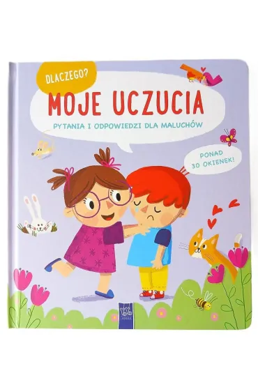 Moje uczucia. Dlaczego? pytania i odpowiedzi dla maluch�w