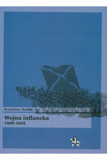 Wojna inflancka 1600-1602 - Stanis�aw Herbst