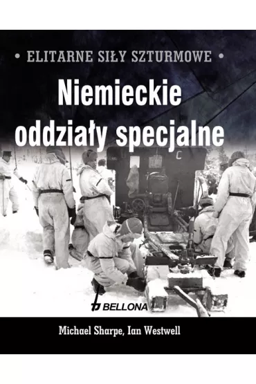 Elitarne si�y szturmowe. Niemieckie oddzia�y specjalne - Michael Sharpe, Ian Westwell