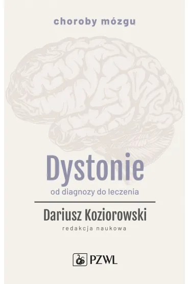 Dystonie. Od diagnozy do leczenia - Dariusz Koziorowski
