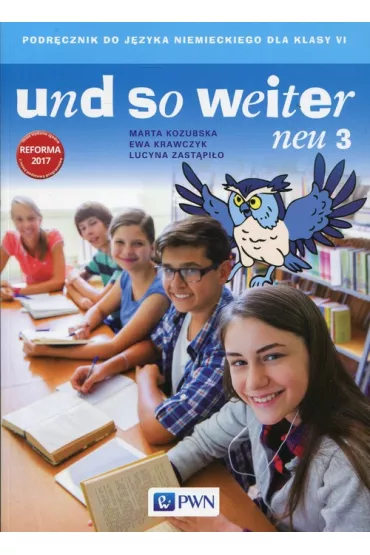 Und so weiter neu 3. Podr�cznik do j�zyka niemieckiego dla klasy 6 - Ewa Krawczyk, Lucyna Zast�pi�o, Marta Kozubska