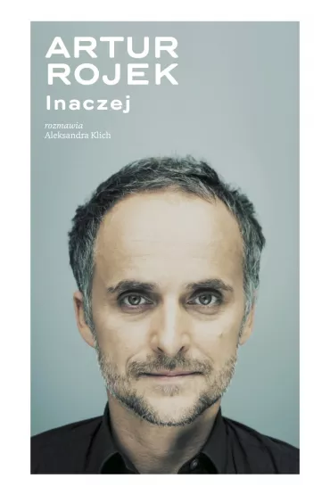 Artur Rojek. Inaczej - Aleksandra Klich, Artur Rojek