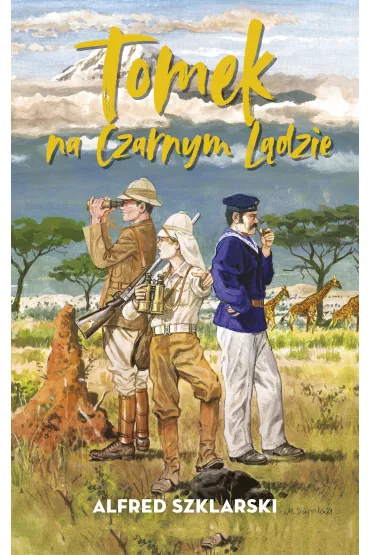 Tomek na Czarnym L�dzie. Przygody Tomka Wilmowskiego. Tom 2 - Alfred Szklarski