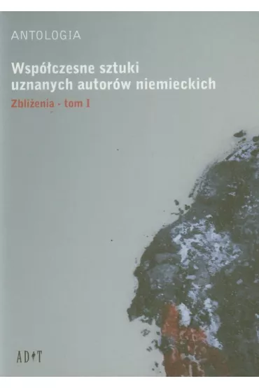 Wsp�czesne sztuki uznanych autor�w niemieckich Tom 1. Zbli�enia - Mayenburg Marius, Richter Falk, Roland Schimmelpfennig