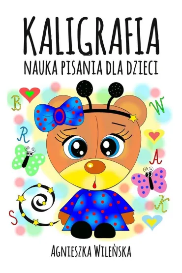 Kaligrafia. Nauka pisania dla dzieci - Agnieszka Wile�ska