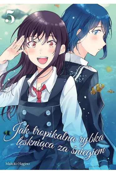 Jak tropikalna rybka t�skni�ca za �niegiem. Tom 5 - Makoto Hagino