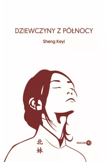 Dziewczyny z p�nocy - Sheng Keyi