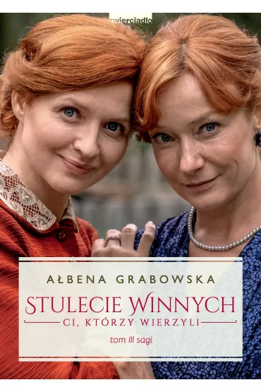 Ci kt�rzy wierzyli. Stulecie Winnych. Tom 3. Wydanie serialowe - A�bena Grabowska