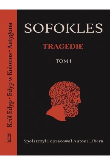 Tragedie T.1 Król Edyp, Edyp w Kolonos, Antygona