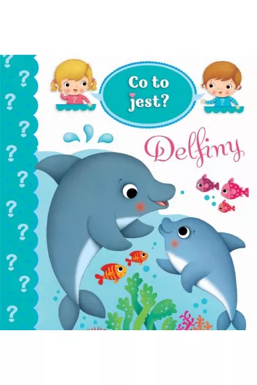 Co to jest? Delfiny - Emilie Beaumont, Nathalie Belineau, Federica Iossa
