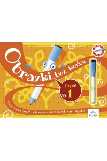 Obrazki bez ko�ca. �wiczenia grafomotoryczne wielokrotnego u�ytku. Cz�� 1