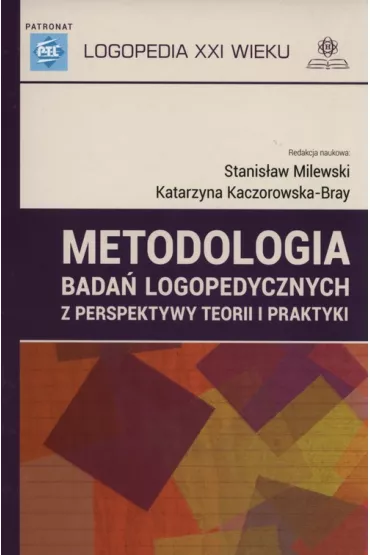Metodologia bada� logopedycznych z perspektywy teorii i praktyki - Katarzyna Kaczorowska-Bray, Stanis�aw Milewski