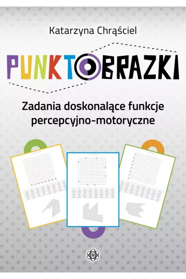 Punktobrazki Zadania doskonal�ce funkcje percepcyjno-motoryczne - Katarzyna Chr��ciel