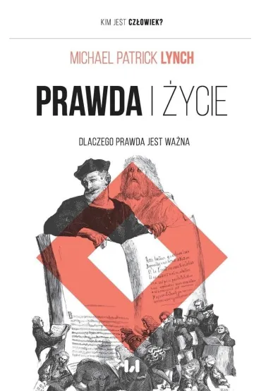 Prawda i �ycie. Dlaczego prawda jest wa�na - Michael Patrick  Lynch