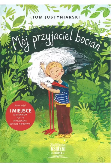 M�j przyjaciel bocian. O zwierz�tach i prawdziwej przyja�ni - Tom Justyniarski