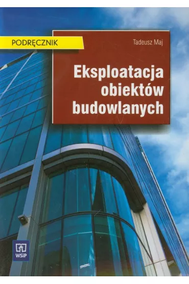 Eksploatacja obiekt�w budowlanych - Tadeusz Maj