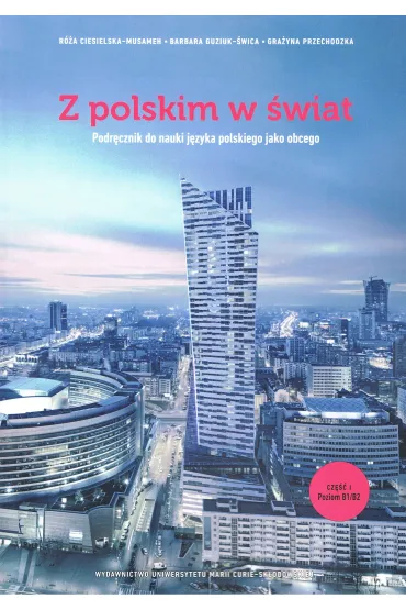 Z polskim w �wiat. Podr�cznik do nauki j�zyka polskiego jako obcego - Barbara Guziuk-�wica, Gra�yna Przechodzka, R�a Ciesielska-Musameh