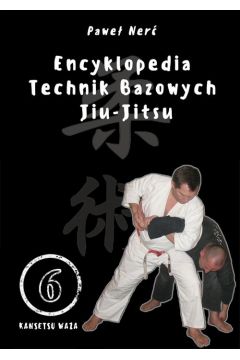 Encyklopedia technik bazowych Jiu-Jitsu Tom 6