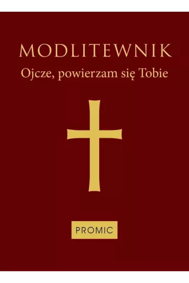 Modlitewnik Ojcze, powierzam si� Tobie (bordo)