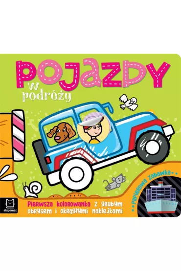 POJAZDY W PODRӯY. PIERWSZA KOLOROWANKA Z GRUBYM OBRYSEM I OKR�G�YMI NAKLEJKAMI - Agnieszka Bator