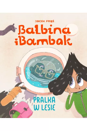 Balbina i Bambak. Pralka w lesie - Jacek Fr��