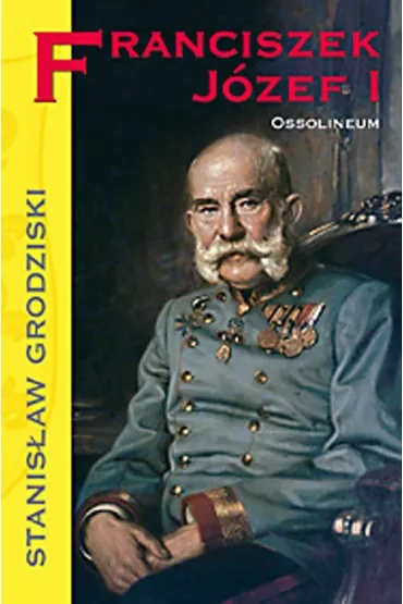 Franciszek J�zef I - Stanis�aw Grodziski