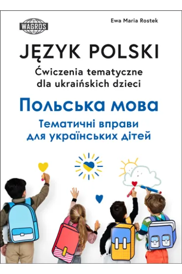 J�zyk polski. �wiczenia tematyczne dla ukrai�skich dzieci - Ewa Maria Rostek