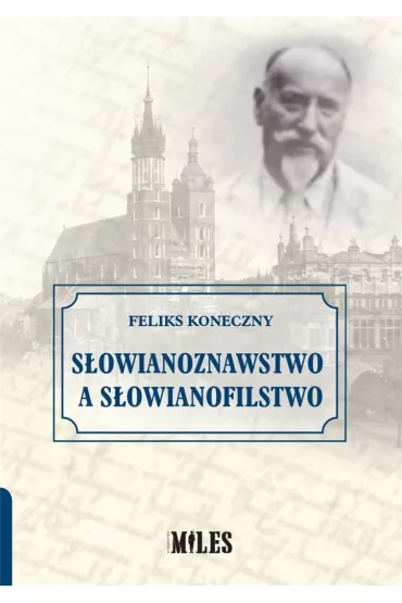 S�owianoznawstwo a s�owianofilstwo - Feliks Koneczny