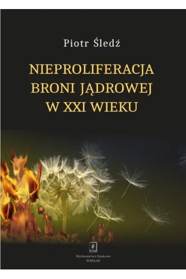 Nieproliferacja broni j�drowej w XXI wieku - Piotr  �led�