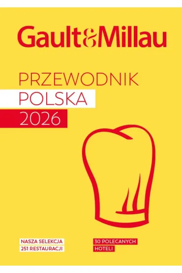 GAULT & MILLAU POLAND 2026. Przewodnik kulinarno-hotelowy