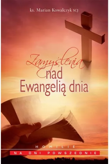 Zamy�lenia nad ewangeli� dnia - Marian Kowalczyk