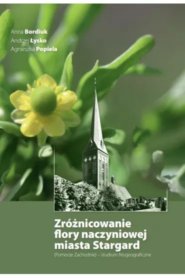 Zr�nicowanie flory naczyniowej miasta Stargard - Agnieszka  Popiela, Andrzej  �ysko, Anna Bordiuk