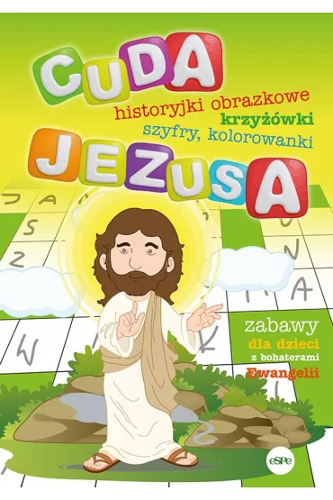 Cuda Jezusa. Historyjki obrazkowe, krzy��wki, szyfry, kolorowanki - Katarzyna Ko�odziejczyk, Micha� Wilk