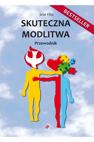 Skuteczna modlitwa. Przewodnik - Filip  Brat