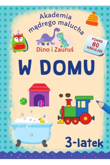 Akademia m�drego malucha. Dino i Zauru�. W domu. 3-latek - Piotr Brydak, Emilia  Matyka
