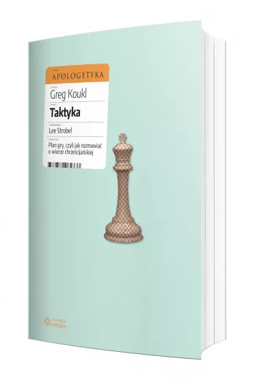 Taktyka. Plan gry, czyli jak rozmawia� o wierze chrze�cija�skiej - Gregory  Koukl