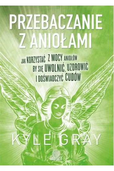 Przebaczanie z anio�ami - Kyle Gray