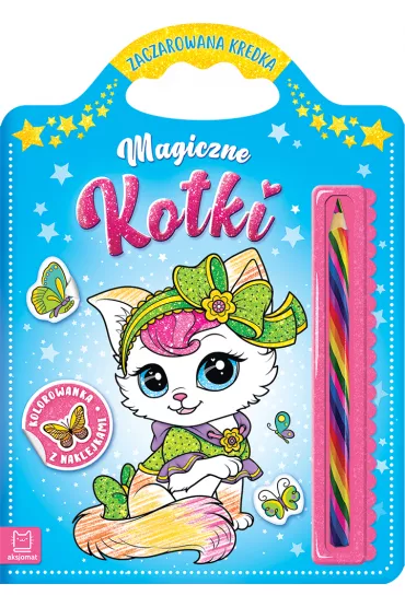 Magiczne kotki. Kolorowanka z naklejkami. Zaczarowana kredka - Sylwia  Kajdana