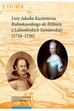 Listy Jakuba Kazimierza Rubinkowskiego do Elbiety z Lubomirskich Sieniawskiej (1716-1726)