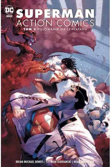 Uniwersum DC Polowanie na Lewiatana. Superman Action Comics. Tom 3 - Brian Michael Bendis, Brad Anderson, Szymon  Kudra�ski