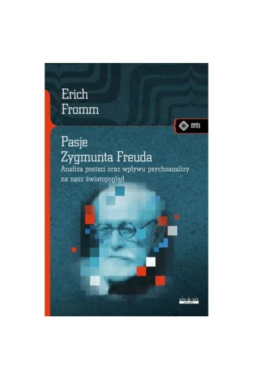 Pasje Zygmunta Freuda - Erich Fromm